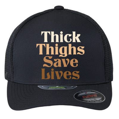 Thick Thighs Save Lives Thick Thighs Save Lives Flexfit Unipanel Trucker Cap