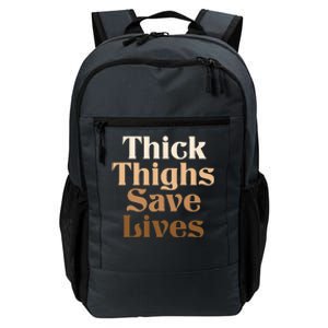 Thick Thighs Save Lives Thick Thighs Save Lives Daily Commute Backpack