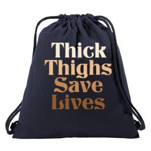 Thick Thighs Save Lives Thick Thighs Save Lives Drawstring Bag