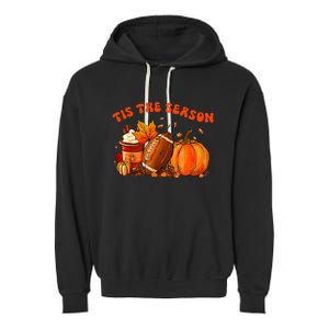 Tis The Season Pumpkin Leaf Latte Fall Thanksgiving Football Garment-Dyed Fleece Hoodie