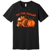 Tis The Season Pumpkin Leaf Latte Fall Thanksgiving Football Premium T-Shirt