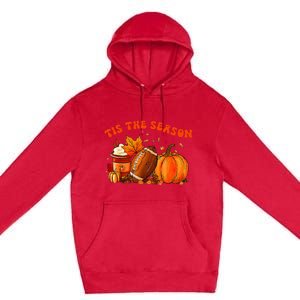 Tis The Season Pumpkin Leaf Latte Fall Thanksgiving Football Premium Pullover Hoodie