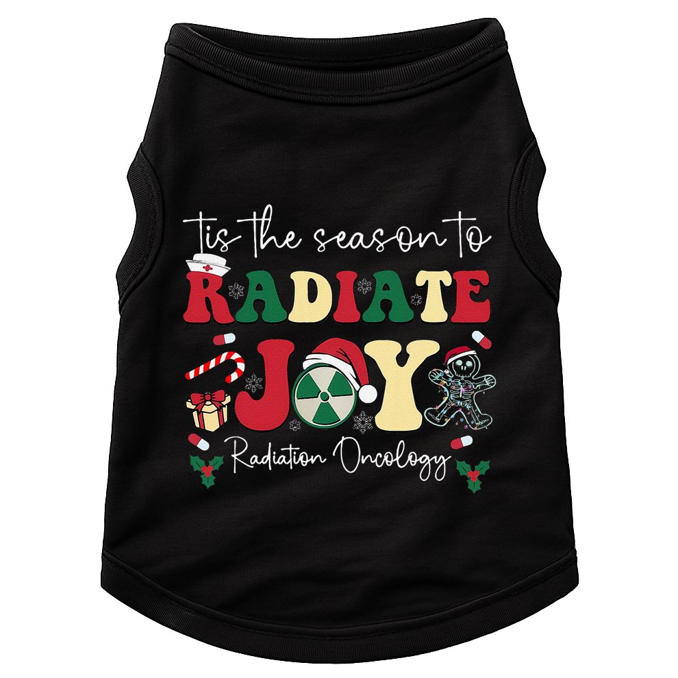 Tis The Season To Radiate Joy Radiation Oncology Christmas Doggie Tank
