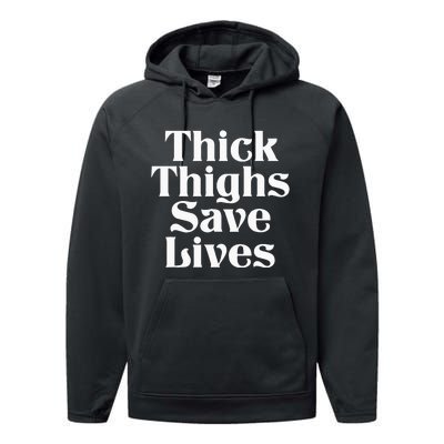 Thick Thighs Save Lives Thick Thighs Save Lives Performance Fleece Hoodie