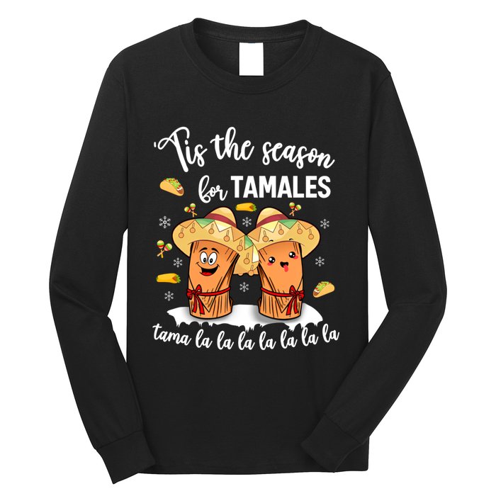 Tis The Season For Tamales Mexican Christmas Long Sleeve Shirt