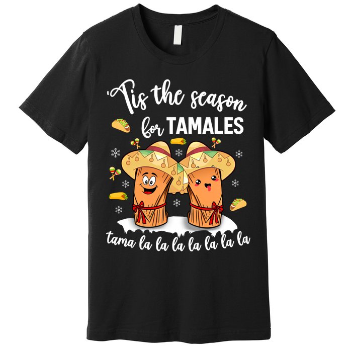 Tis The Season For Tamales Mexican Christmas Premium T-Shirt