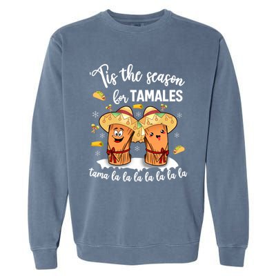 Tis The Season For Tamales Mexican Christmas Garment-Dyed Sweatshirt