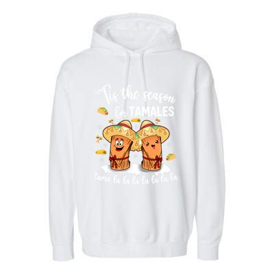 Tis The Season For Tamales Mexican Christmas Garment-Dyed Fleece Hoodie