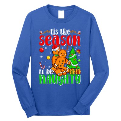 Tis The Season To Be Naughty Christmas Gingerbread Couple Funny Gift Long Sleeve Shirt