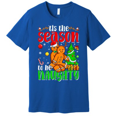 Tis The Season To Be Naughty Christmas Gingerbread Couple Funny Gift Premium T-Shirt