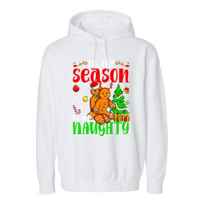 Tis The Season To Be Naughty Christmas Gingerbread Couple Funny Gift Garment-Dyed Fleece Hoodie