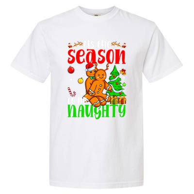 Tis The Season To Be Naughty Christmas Gingerbread Couple Funny Gift Garment-Dyed Heavyweight T-Shirt