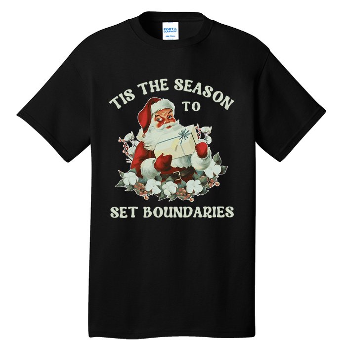 Tis The Season To Set Boundaries Mental Health Santa Quote Tall T-Shirt