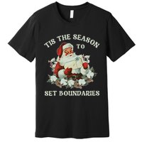 Tis The Season To Set Boundaries Mental Health Santa Quote Premium T-Shirt