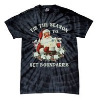 Tis The Season To Set Boundaries Mental Health Santa Quote Tie-Dye T-Shirt