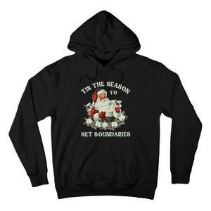 Tis The Season To Set Boundaries Mental Health Santa Quote Tall Hoodie