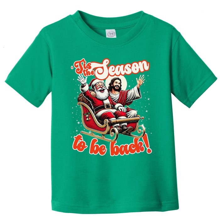 Tis The Season To Be Back Jesus Santa Claus Christmas Family Toddler T-Shirt