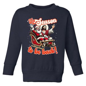 Tis The Season To Be Back Jesus Santa Claus Christmas Family Toddler Sweatshirt