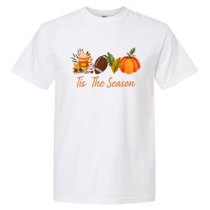 Tis The Season Pumpkin Leaf Latte Fall Thanksgiving Football Gift Garment-Dyed Heavyweight T-Shirt