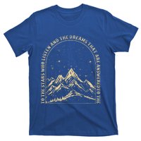 To The Stars Who Listen And The Dreams Mountains T-Shirt