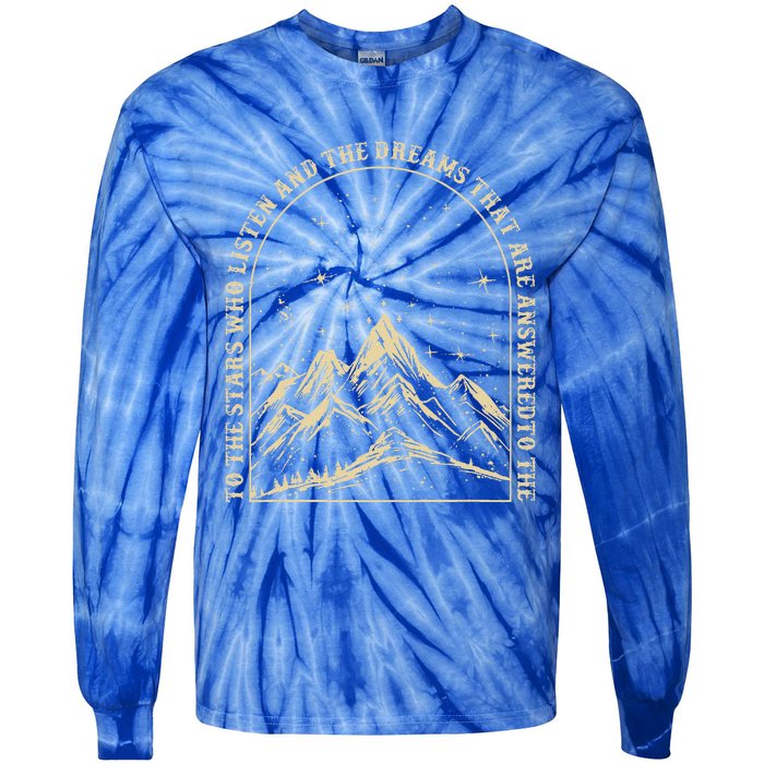 To The Stars Who Listen And The Dreams Mountains Tie-Dye Long Sleeve Shirt