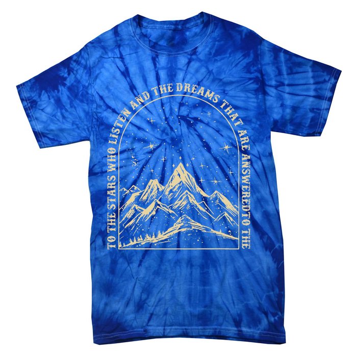 To The Stars Who Listen And The Dreams Mountains Tie-Dye T-Shirt