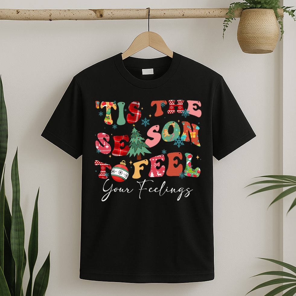 Tis The Season To Feel Your Feelings Christmas Mental Health T-Shirt
