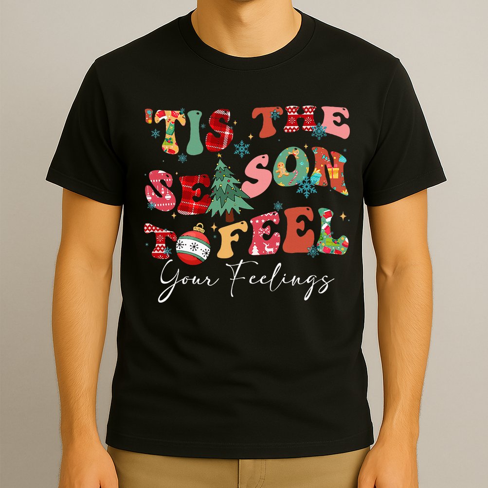 Tis The Season To Feel Your Feelings Christmas Mental Health T-Shirt