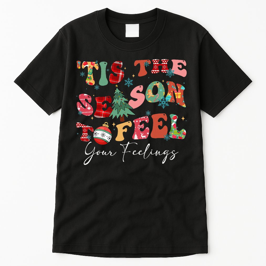 Tis The Season To Feel Your Feelings Christmas Mental Health Tall T-Shirt