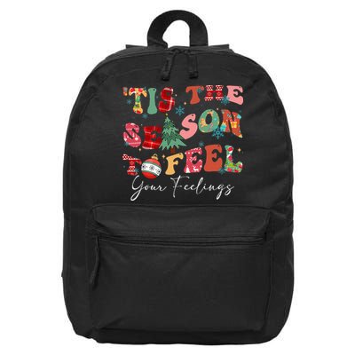Tis The Season To Feel Your Feelings Christmas Mental Health 16 in Basic Backpack