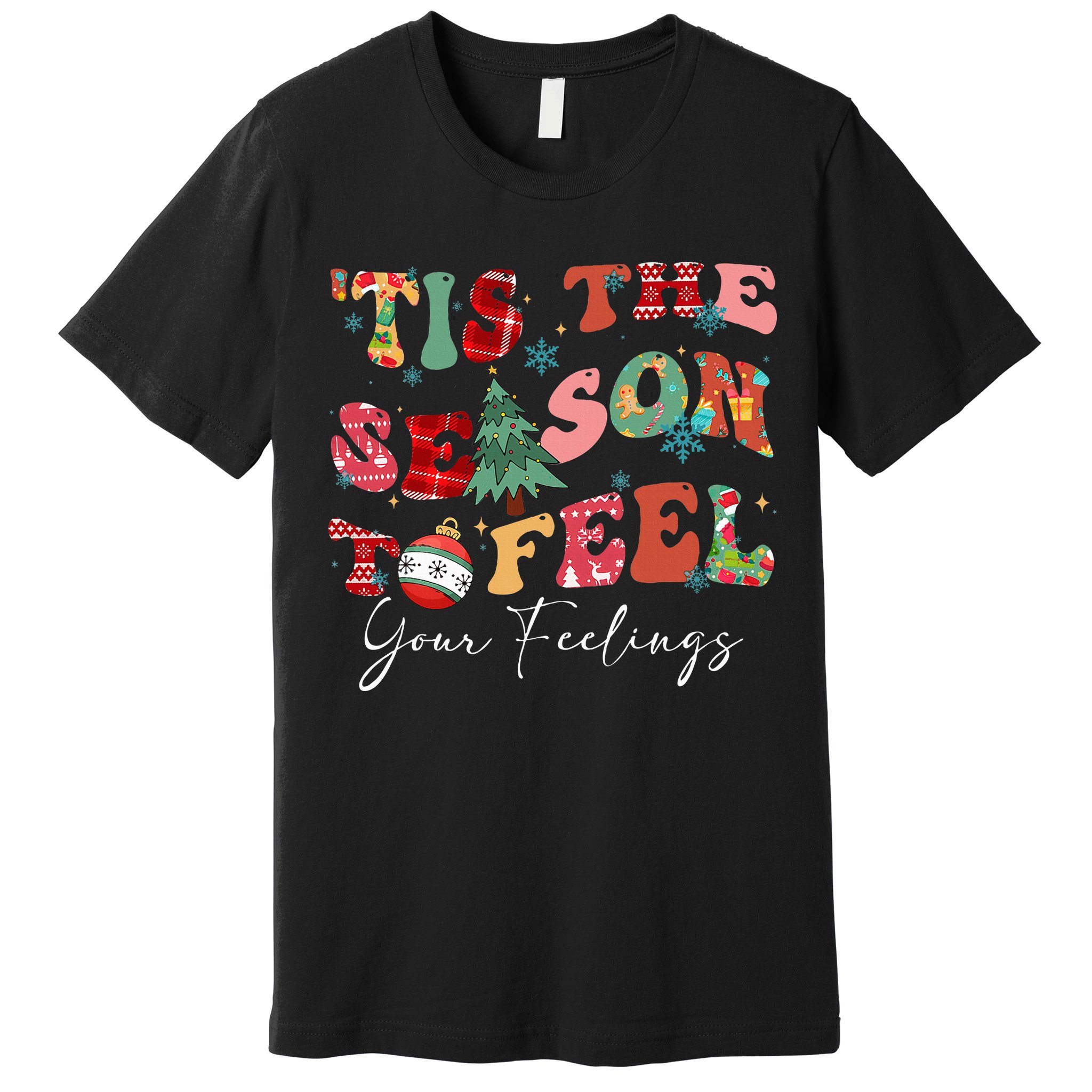 Tis The Season To Feel Your Feelings Christmas Mental Health Premium T-Shirt