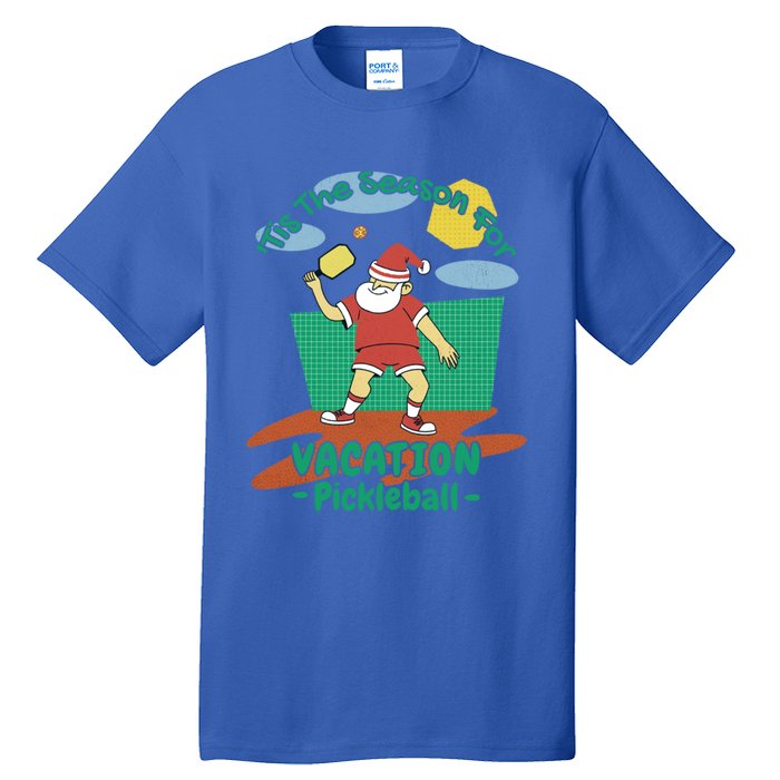 Tis The Season For Vacation Pickleball Fun Santa Claus Meme Great Gift Tall T-Shirt