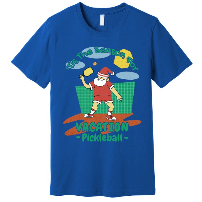 Tis The Season For Vacation Pickleball Fun Santa Claus Meme Great Gift Premium T-Shirt