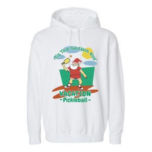 Tis The Season For Vacation Pickleball Fun Santa Claus Meme Great Gift Garment-Dyed Fleece Hoodie