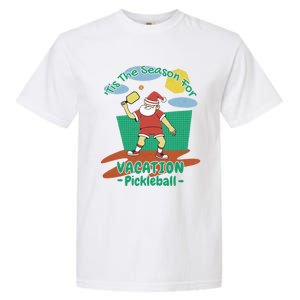 Tis The Season For Vacation Pickleball Fun Santa Claus Meme Great Gift Garment-Dyed Heavyweight T-Shirt