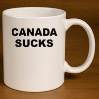 Top That Says CANADA SUCKS Funny Anti Canadian 11oz C Handle Ceramic Mug