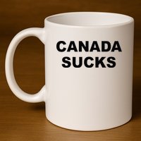 Top That Says CANADA SUCKS Funny Anti Canadian 11oz C Handle Ceramic Mug