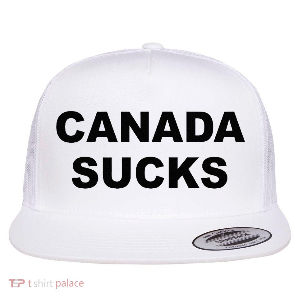 Top That Says CANADA SUCKS Funny Anti Canadian Flatbill Hat