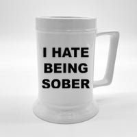 Top That Says I HATE Being Sober Funny Alcoholic Gift Beer Stein