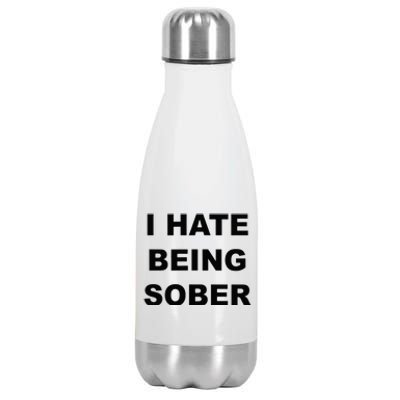 Top That Says I HATE Being Sober Funny Alcoholic Gift Stainless Steel Insulated Water Bottle