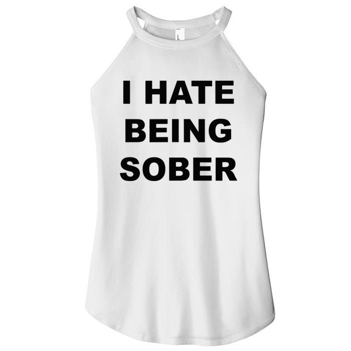 Top That Says I HATE Being Sober Funny Alcoholic Gift Women’s Perfect Tri Rocker Tank