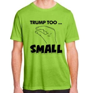 Trump Too Small Funny Quote Design Slogan Anti Trump Humor Adult ChromaSoft Performance T-Shirt