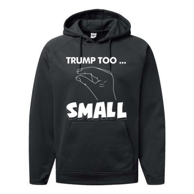 Trump Too Small Funny Quote Design Slogan Anti Trump Humor Performance Fleece Hoodie