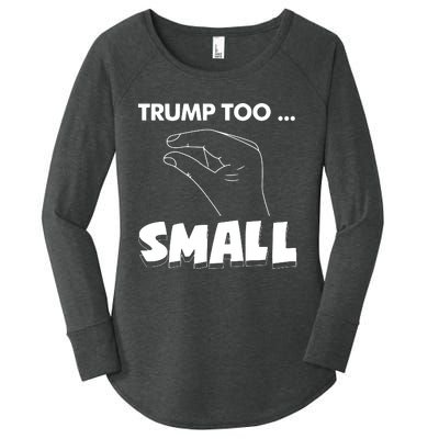 Trump Too Small Funny Quote Design Slogan Anti Trump Humor Women's Perfect Tri Tunic Long Sleeve Shirt