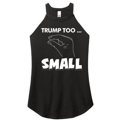 Trump Too Small Funny Quote Design Slogan Anti Trump Humor Women’s Perfect Tri Rocker Tank