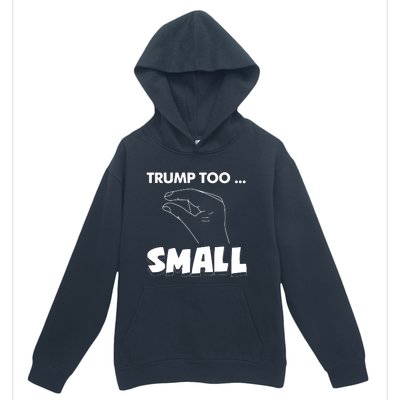 Trump Too Small Funny Quote Design Slogan Anti Trump Humor Urban Pullover Hoodie