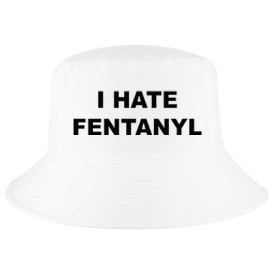 Top That Says I HATE FENTANYL Anti Drug Fentanyl Sucks Cool Comfort Performance Bucket Hat