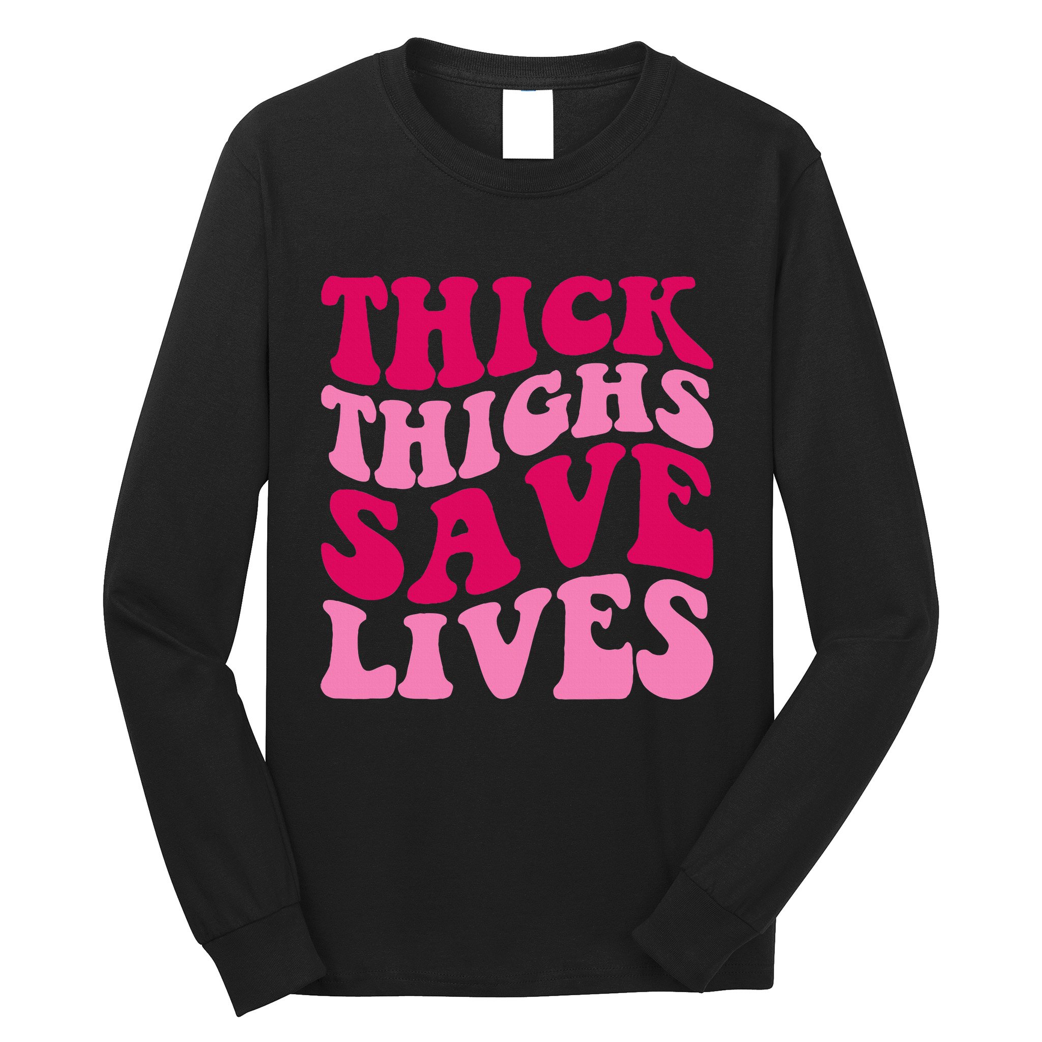 Thick Thighs Save Lives Funny Apparel Groovy Thicc Long Sleeve Shirt
