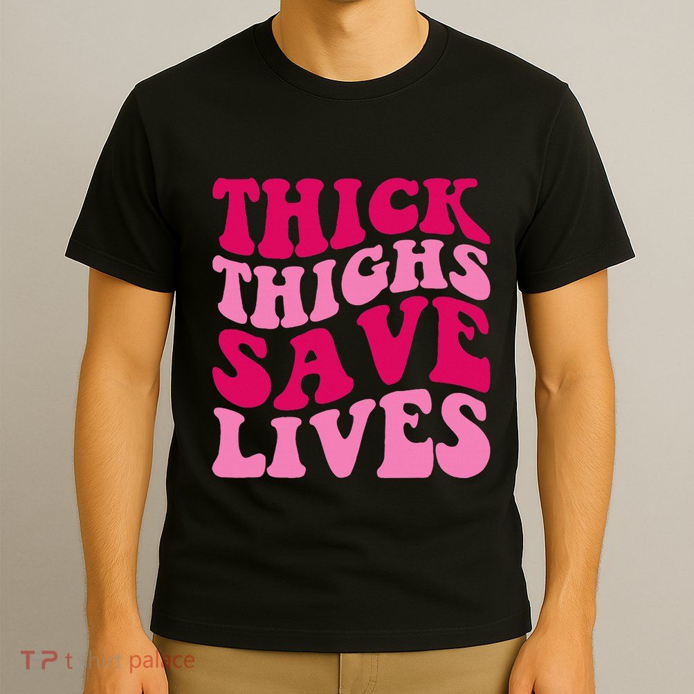 Thick Thighs Save Lives Funny Apparel Groovy Thicc T-Shirt