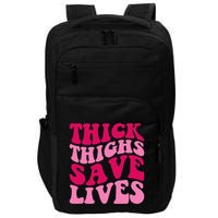 Thick Thighs Save Lives Funny Apparel Groovy Thicc Impact Tech Backpack